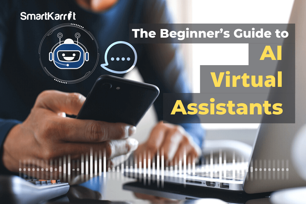 The Beginner’s Guide To Ai Virtual Assistants Smartkarrot Blog