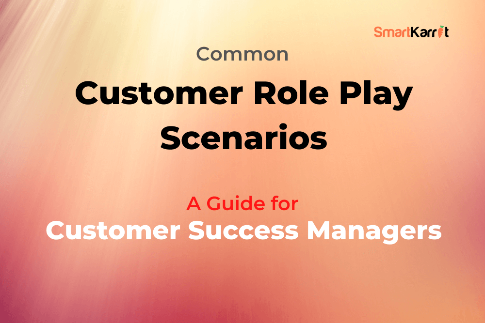 Common Customer Role Play Scenarios A Guide For Customer Success Managers