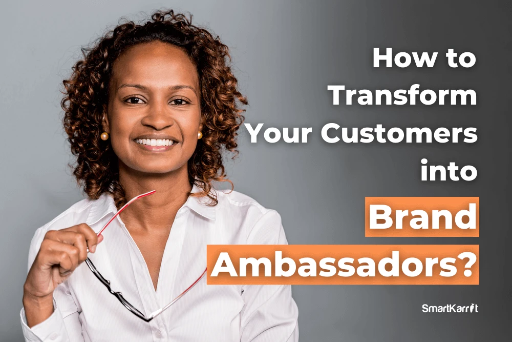 Transform Your Customers into Brand Ambassadors